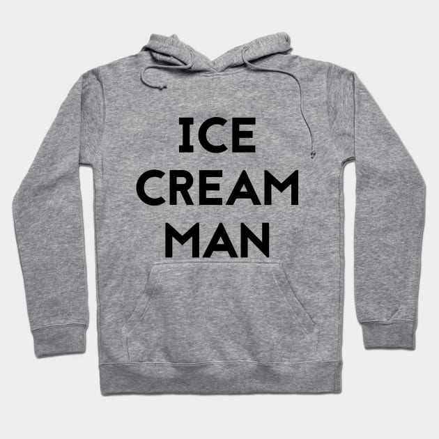 ICE CREAM MAN T-Shirt Party Novelty Humor Joke Shirt Gift Hoodie by RedYolk